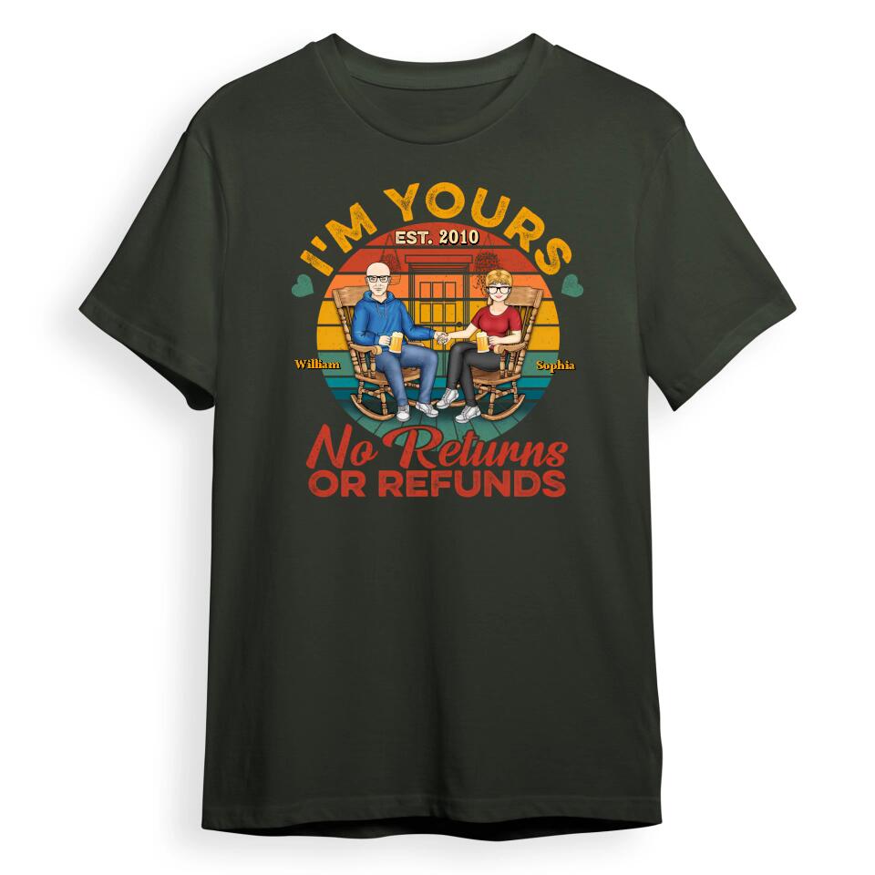 I‘m Yours No Returns Or Refunds - Anniversary, Birthday Gift For Spouse, Lover, Husband, Wife, Boyfriend, Girlfriend, Couple - Personalized Custom T-Shirt, Hoodie, Sweatshirt T-F28