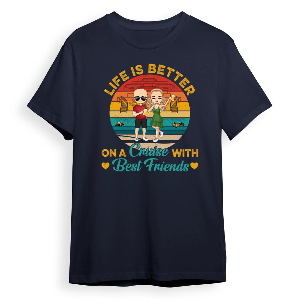 Life Is Better On A Cruise With Best Friends - Birthday, Traveling, Cruising Gift For BFF, Siblings, Colleagues - Personalized Custom T-Shirt, Hoodie, Sweatshirt T-F1