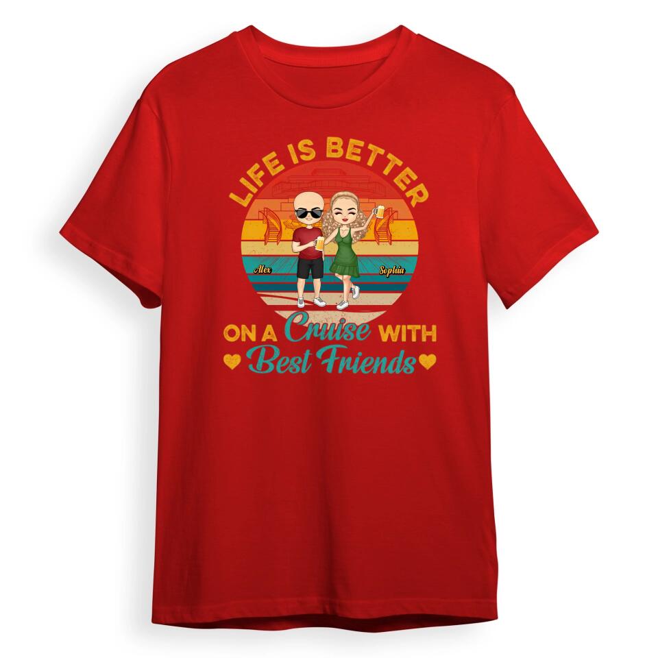 Life Is Better On A Cruise With Best Friends - Birthday, Traveling, Cruising Gift For BFF, Siblings, Colleagues - Personalized Custom T-Shirt, Hoodie, Sweatshirt T-F1