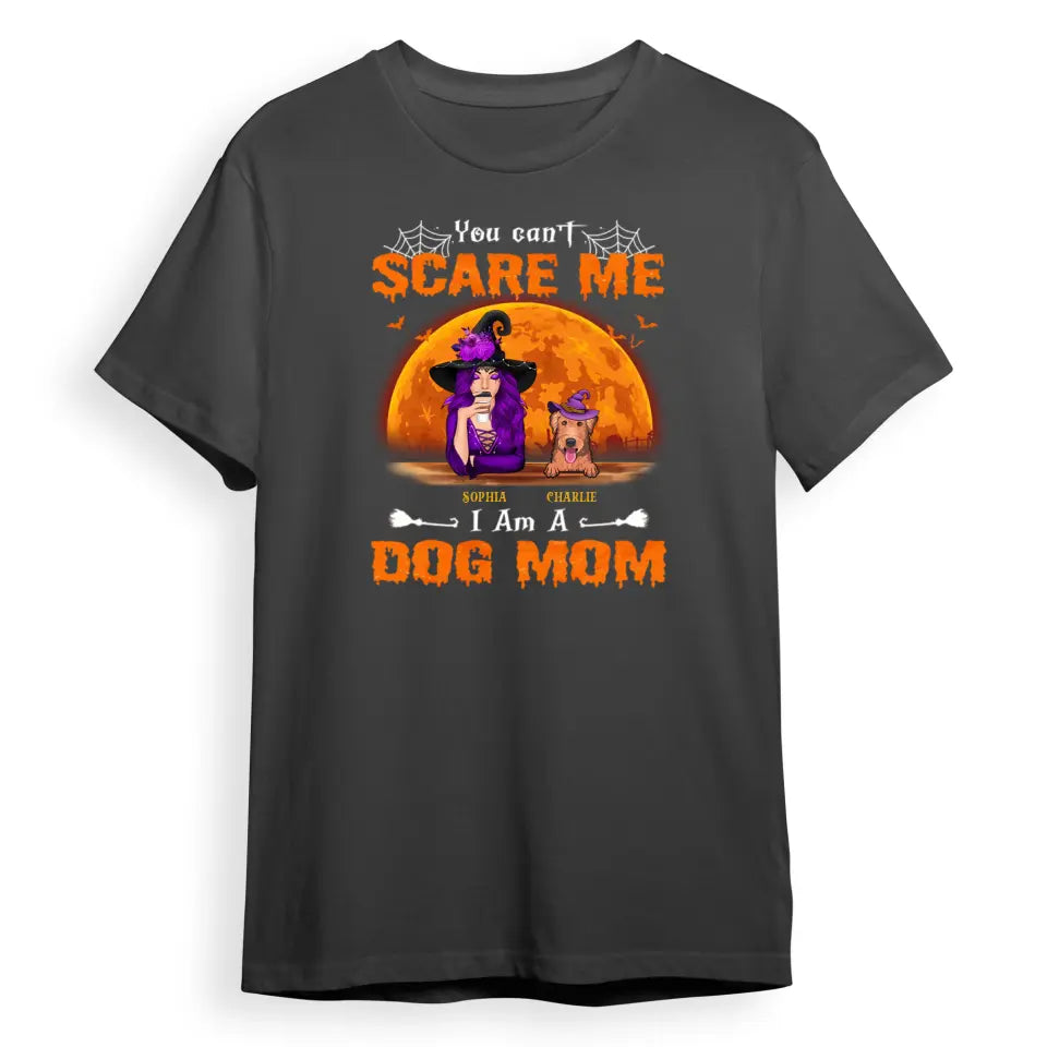 You Can't Scare Me I Am A Dog Mom - Personalised Unisex T-Shirt, Halloween Ideas T-F83