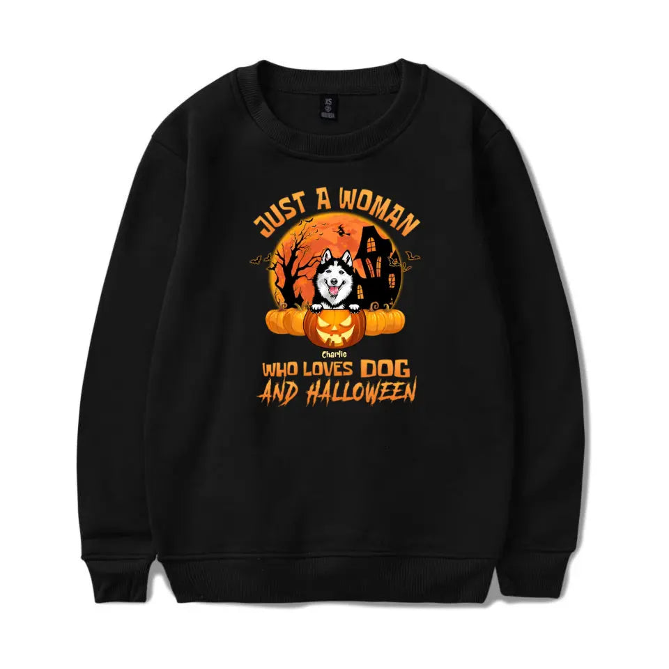 Halloween For Dogs - Just A Woman Who Loves Dogs And Halloween - Personalized Unisex T-Shirt, Sweatshirt, Hoodie T-F89