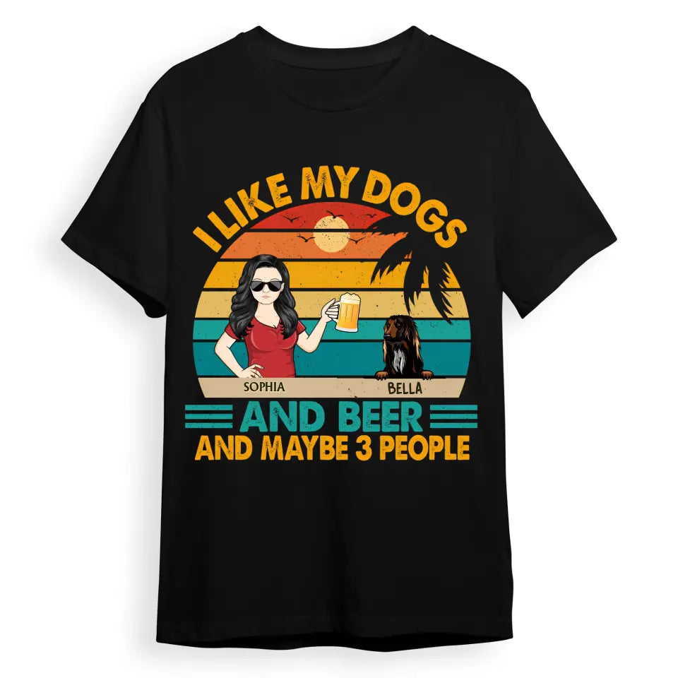 I Like Dog Drink And Maybe 3 People - Gift For Dog Lovers - Personalized Custom T Shirt T-F174
