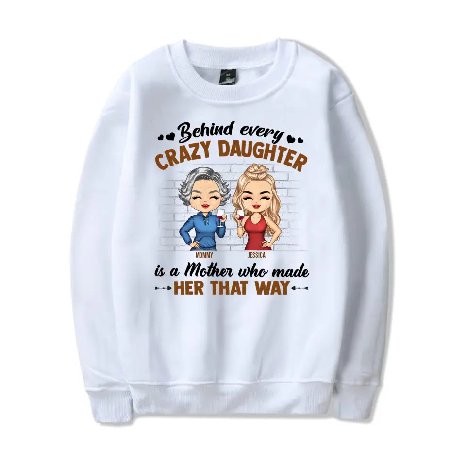 Behind Every Crazy Daughter Is A Mother Who Made Her That Way Chibi Parents - Gift For Mom And Daughter - Personalized Custom T Shirt T-F182