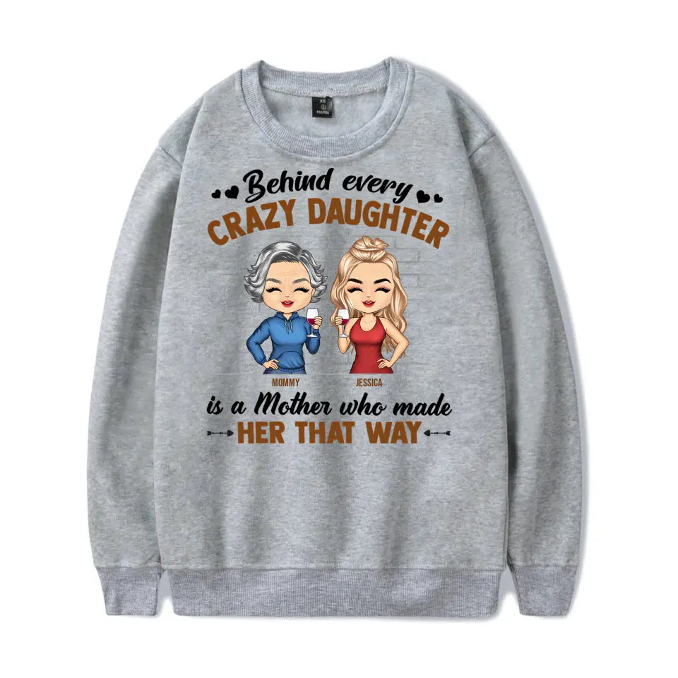 Behind Every Crazy Daughter Is A Mother Who Made Her That Way Chibi Parents - Gift For Mom And Daughter - Personalized Custom T Shirt T-F182