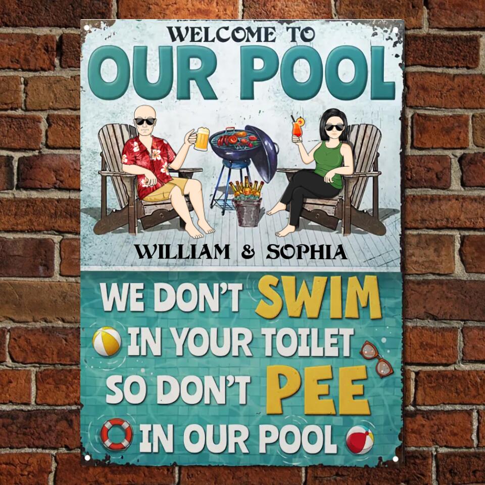 We Don't Swim In Your Toilet So Don't Pee In Our Pool Couple - Funny Pool Sign - Personalized Custom Classic Metal Signs F85