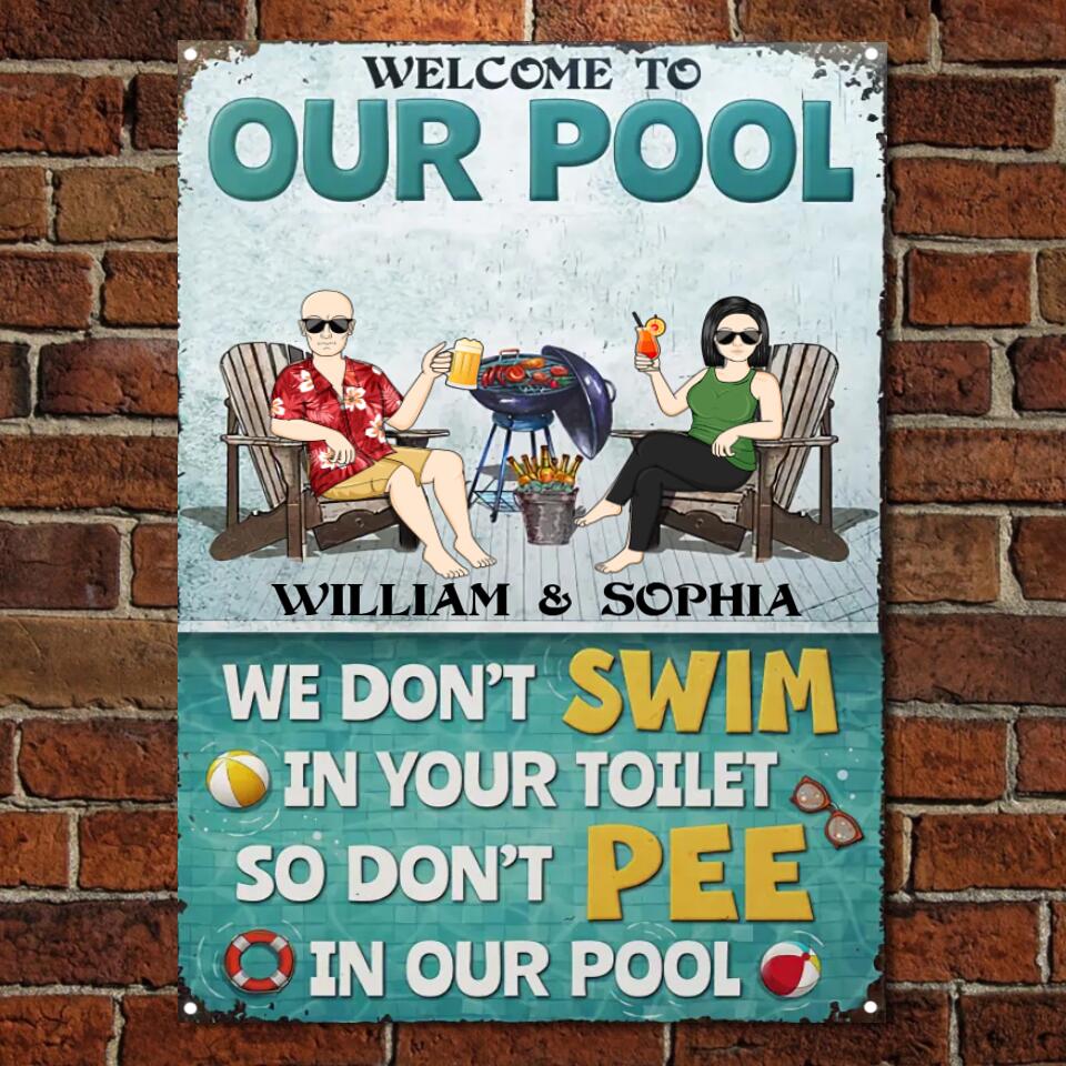 We Don't Swim In Your Toilet So Don't Pee In Our Pool Couple - Funny Pool Sign - Personalized Custom Classic Metal Signs F85
