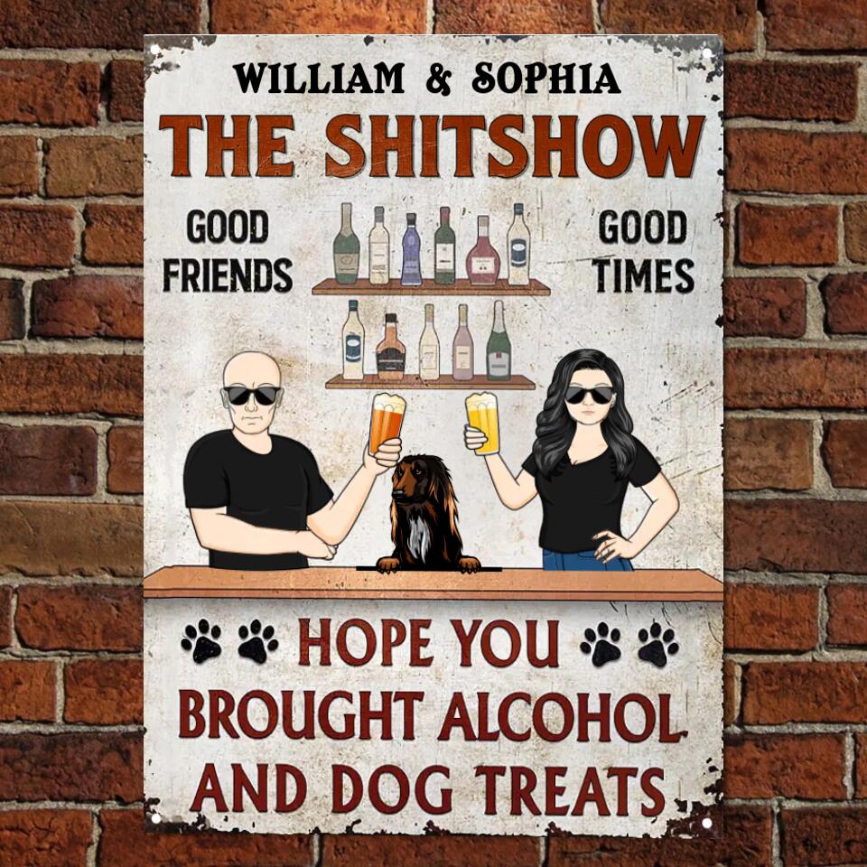 Hope You Brought Alcohol And Dog Treats Couple Husband Wife Vertical - Backyard Sign - Personalized Custom Classic Metal Signs F112