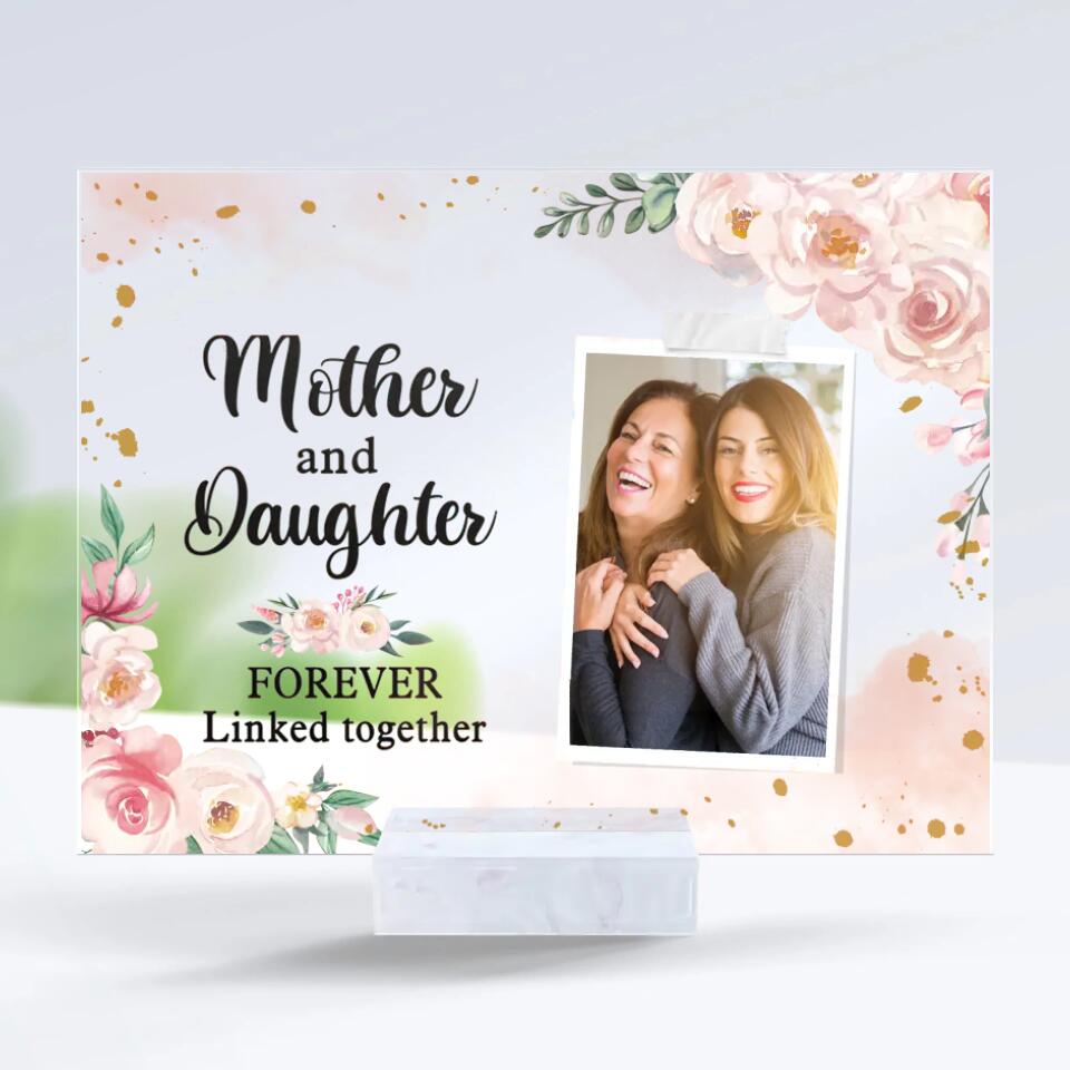 Mother And Daughter Forever Linked Together - Upload Image, Gift For Mom, Personalized Acrylic Plaque PL-F9