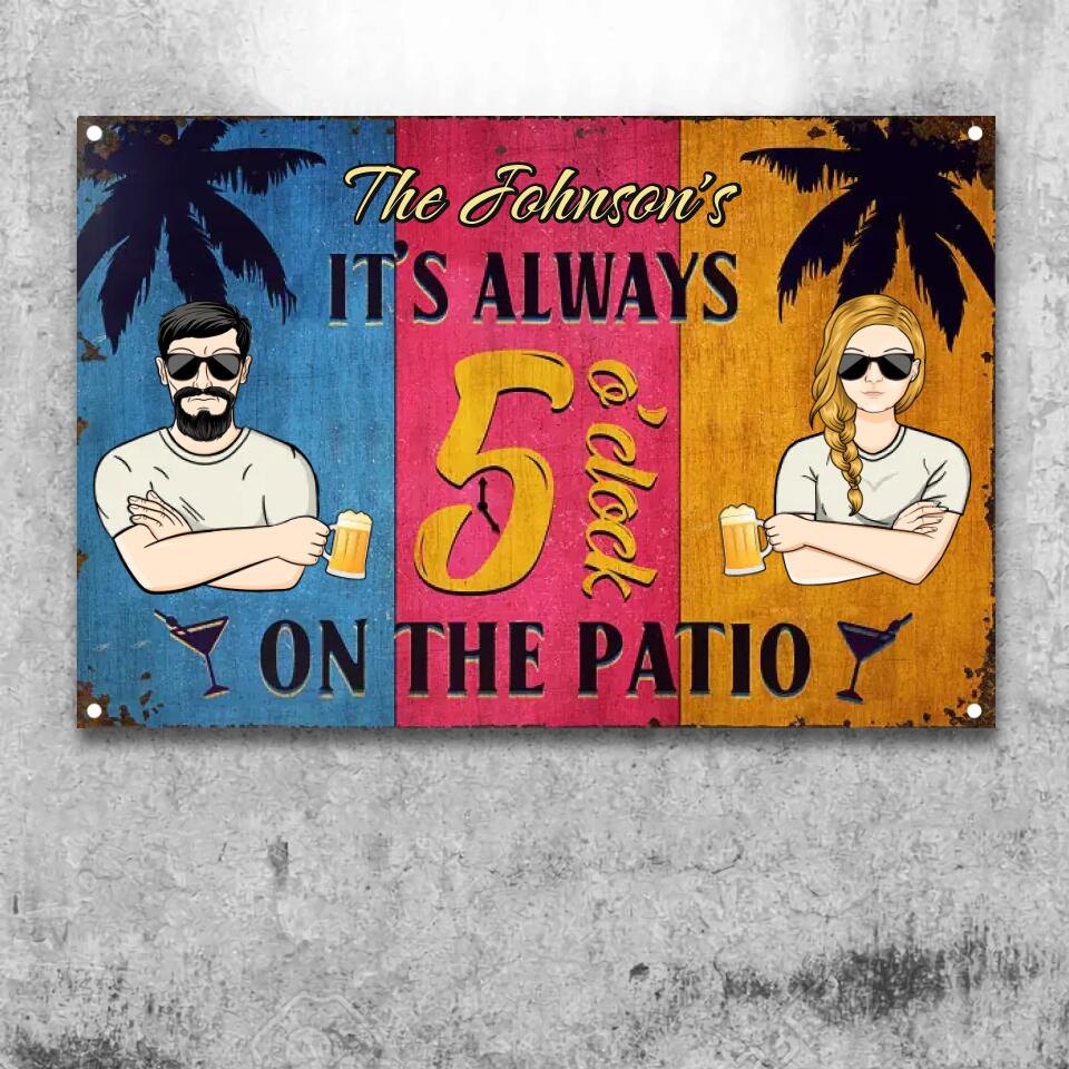 Patio Sign It Is Always 5 O'clock On The Patio - Personalized Custom Classic Metal Signs F149