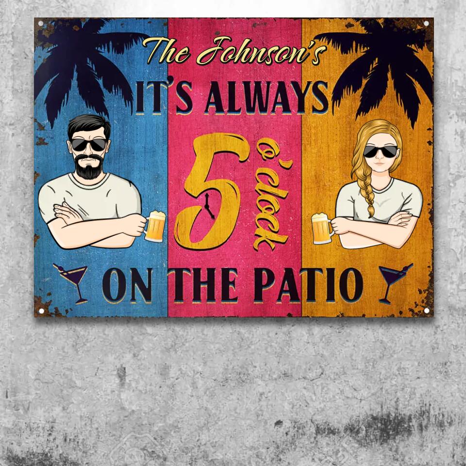 Patio Sign It Is Always 5 O'clock On The Patio - Personalized Custom Classic Metal Signs F149