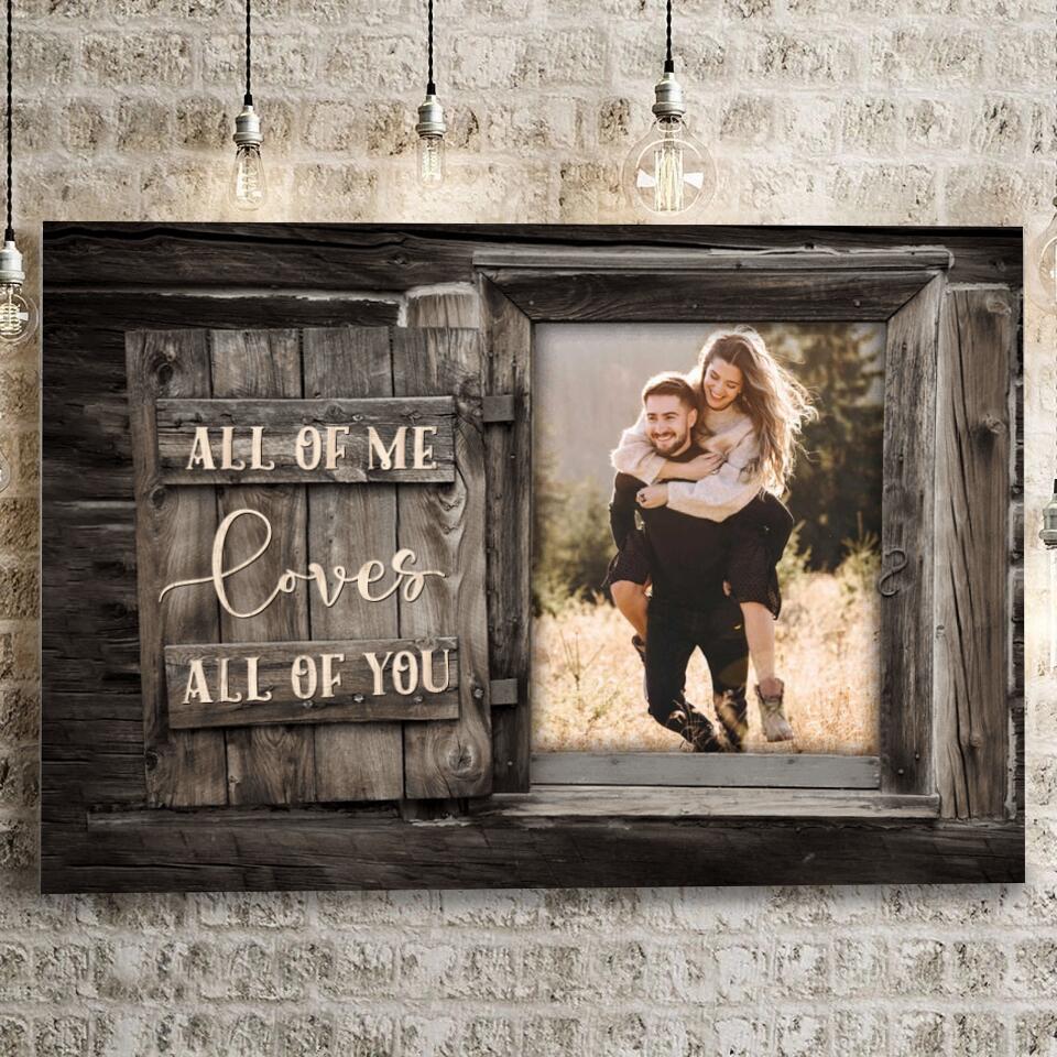 Custom Canvas Prints Personalized Photo Gifts All Of Me Loves All Of You - Personalised Upload Photo Canvas