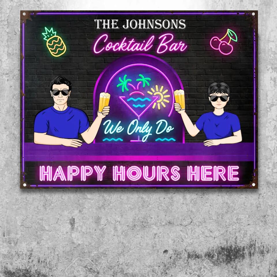 Cocktail Bar We Only Do Happy Hours - Personalized Custom Classic Metal Signs F138