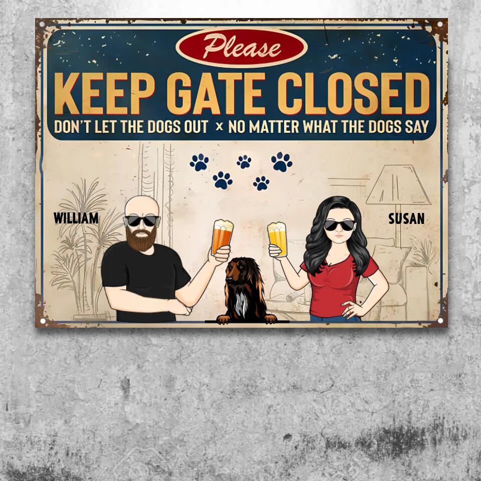 Keep Gate Closed Don't Let The Dogs Out Couple Husband Wife - Gift For Dog Lovers - Personalized Custom Classic Metal Signs ms-f155