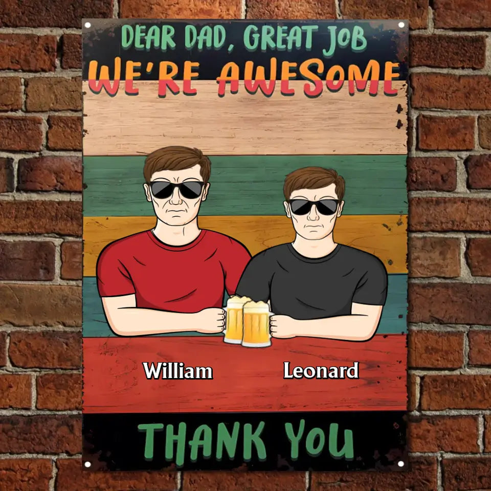 Dear Dad Great Job We're Awesome Thank You - Father Gift - Personalised Custom Classic Metal Signs F179