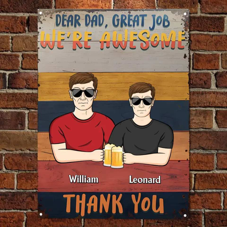 Dear Dad Great Job We're Awesome Thank You - Father Gift - Personalised Custom Classic Metal Signs F180