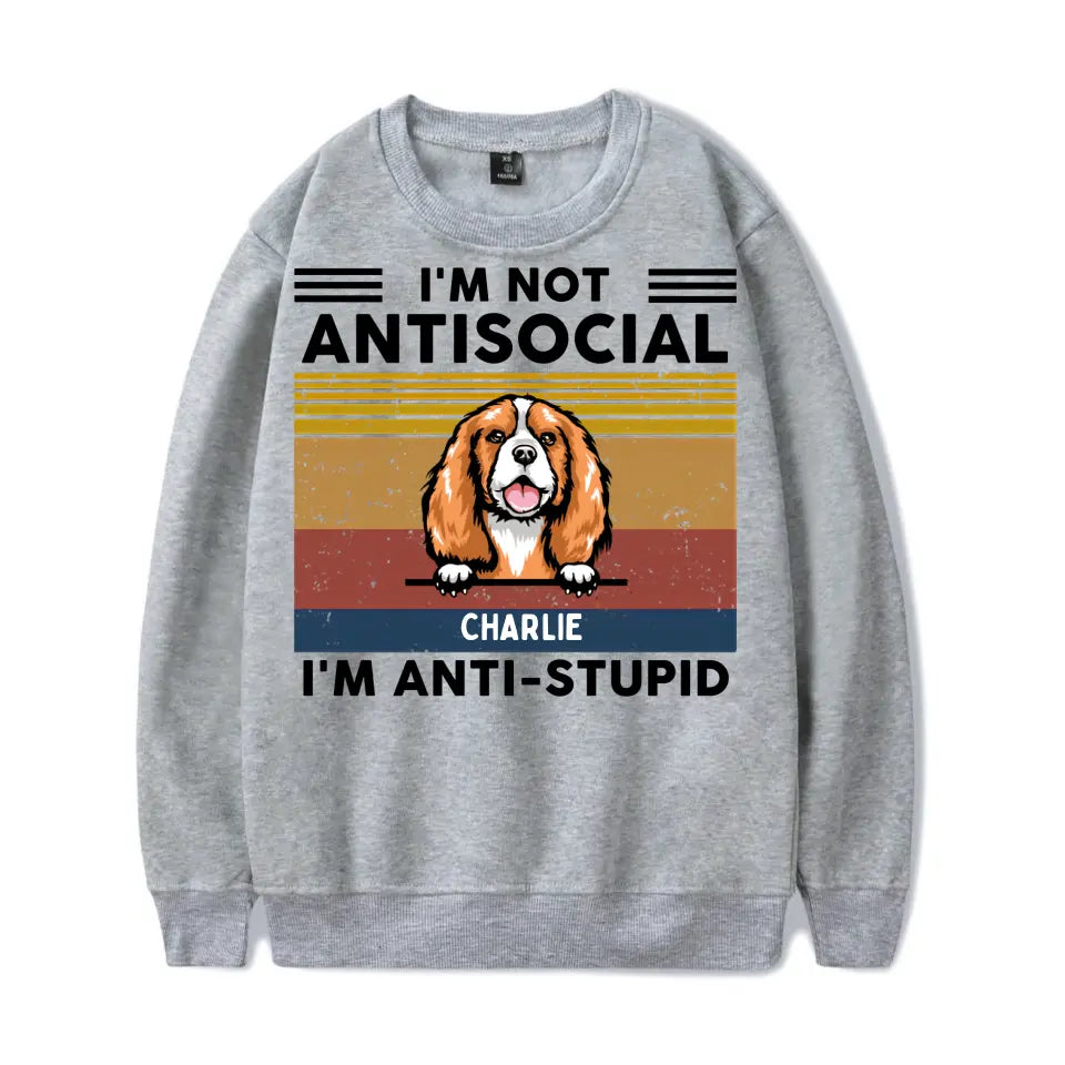 We're Not Antisocial, We're Anti-stupid Custom Tshirt, Hoodie, Sweatshirt - Personalised Gifts For Dog, Cat Lovers T11