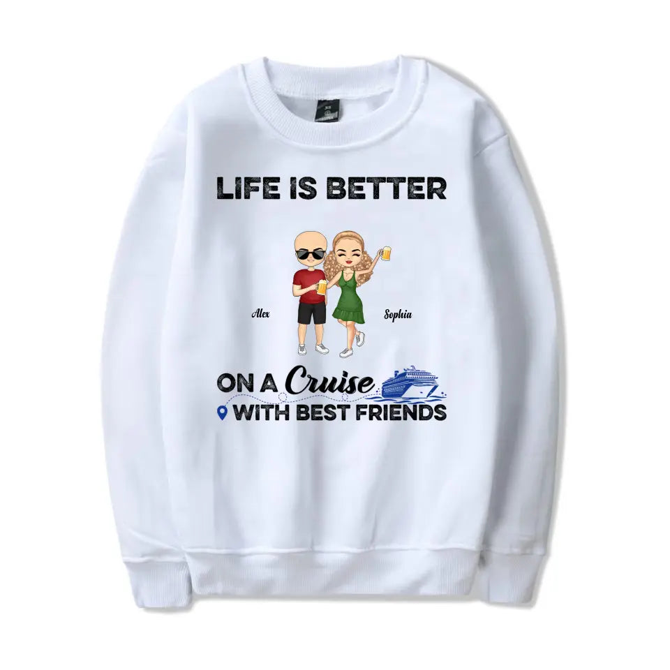 Traveling Best Friends Life Is Better On A Cruise With Best Friends - Cruising Gift For BFF, Sisters - Personalized Custom T-Shirt, Hoodie, Sweatshirt T-F75