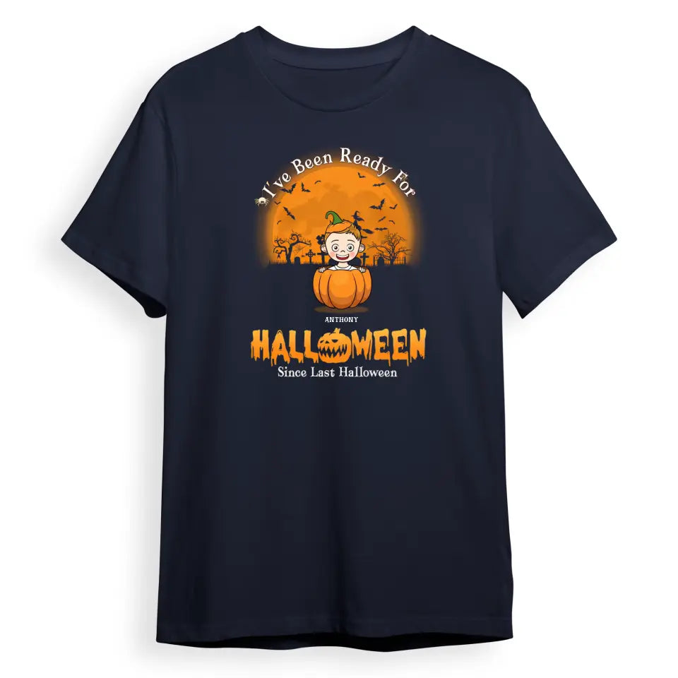 We've Been Ready For Halloween Since Last Halloween - Personalized Unisex T-shirt, Hoodie, Sweatshirt - Gift For Family Members, Halloween Gift  T-F85