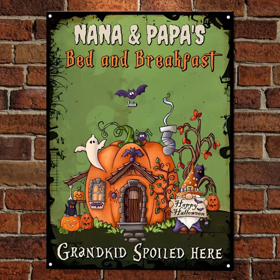 Nana & Papa Bed And Breakfast, Grandkids Spoiled Here - Personalized Metal Sign, Halloween Ideas msf194