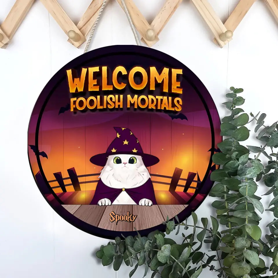 Halloween For Pets - Welcome Foolish Mortals - Dog Cat Halloween- Funny Pet Personalised Door Sign, Halloween Decor WS11