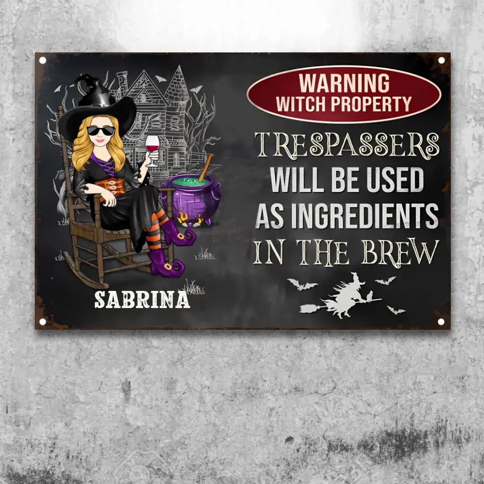 Warning Witch Property Trespassers Will Be Used As Ingredients In The Brew - Gift For Witches - Personalized Custom Classic Metal Signs F205