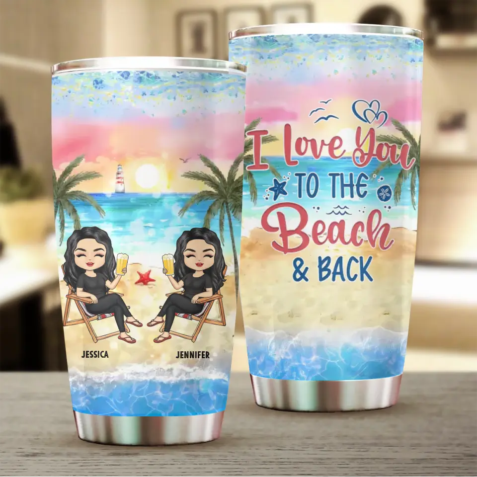 I Love You To The Beach And Back Best Friends - Best BFF Gift - Personalized Custom 20oz Tumbler