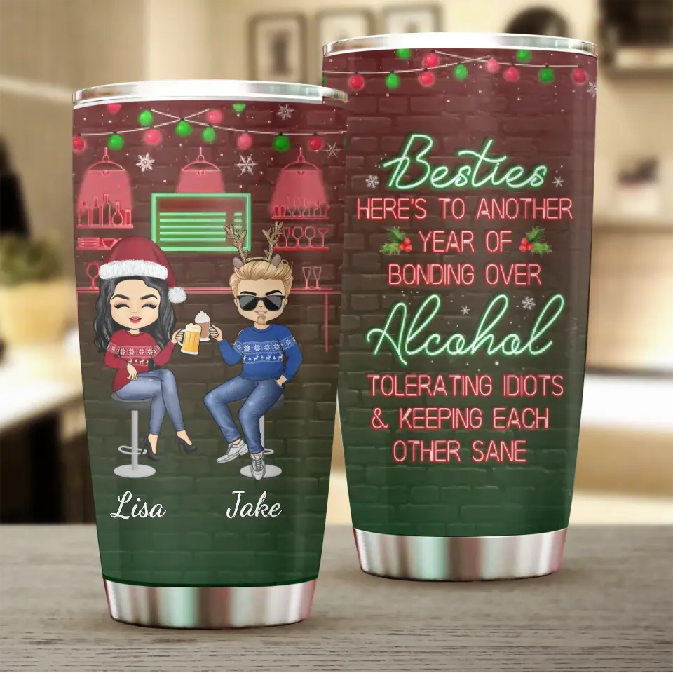 Here's To Another Year Of Bonding Over Alcohol Christmas Best Friends - Bestie BFF Gift - Personalized Custom 20oz Tumbler TU-F31