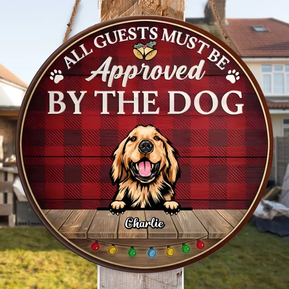 All Guest Must Be Approved By The Dogs - Christmas Version - Funny Personalized Dog Door Sign WS21