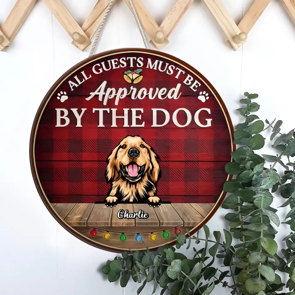 All Guest Must Be Approved By The Dogs - Christmas Version - Funny Personalized Dog Door Sign WS21