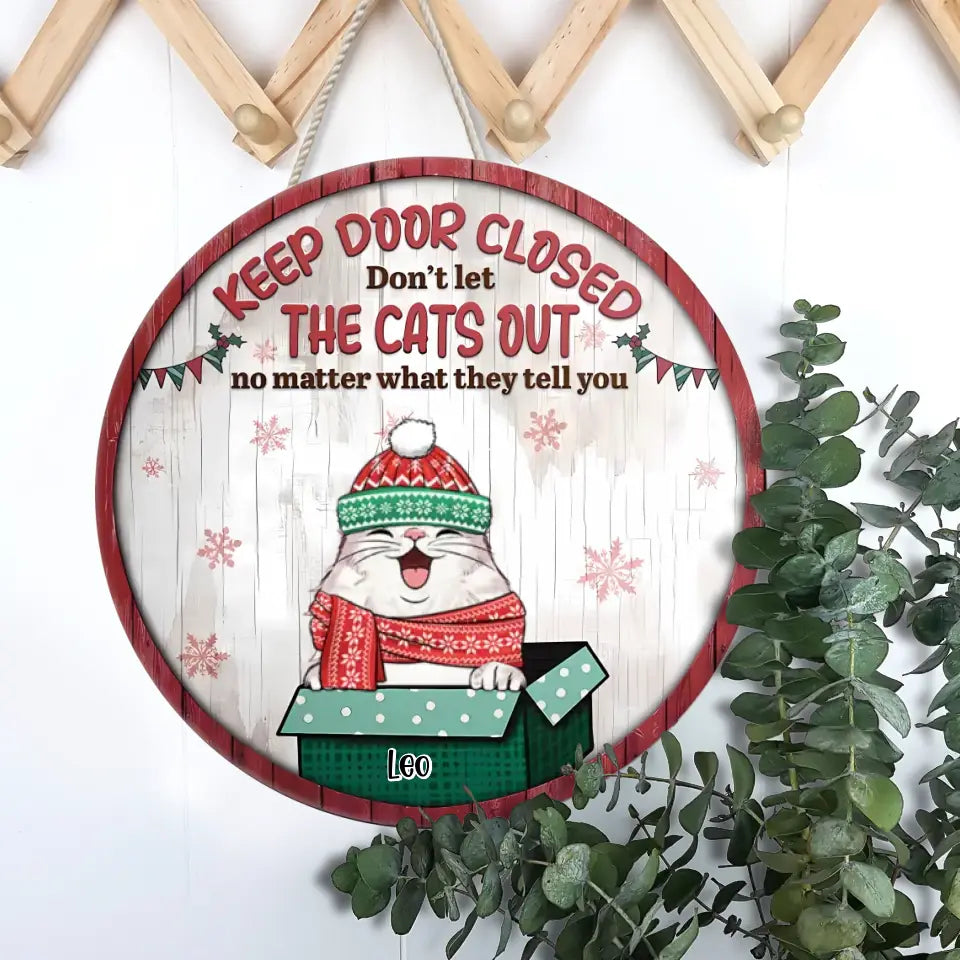 Keep Door Closed Don't Let The Cats Out - Christmas Version - Funny Personalized Cat Door Sign WS23